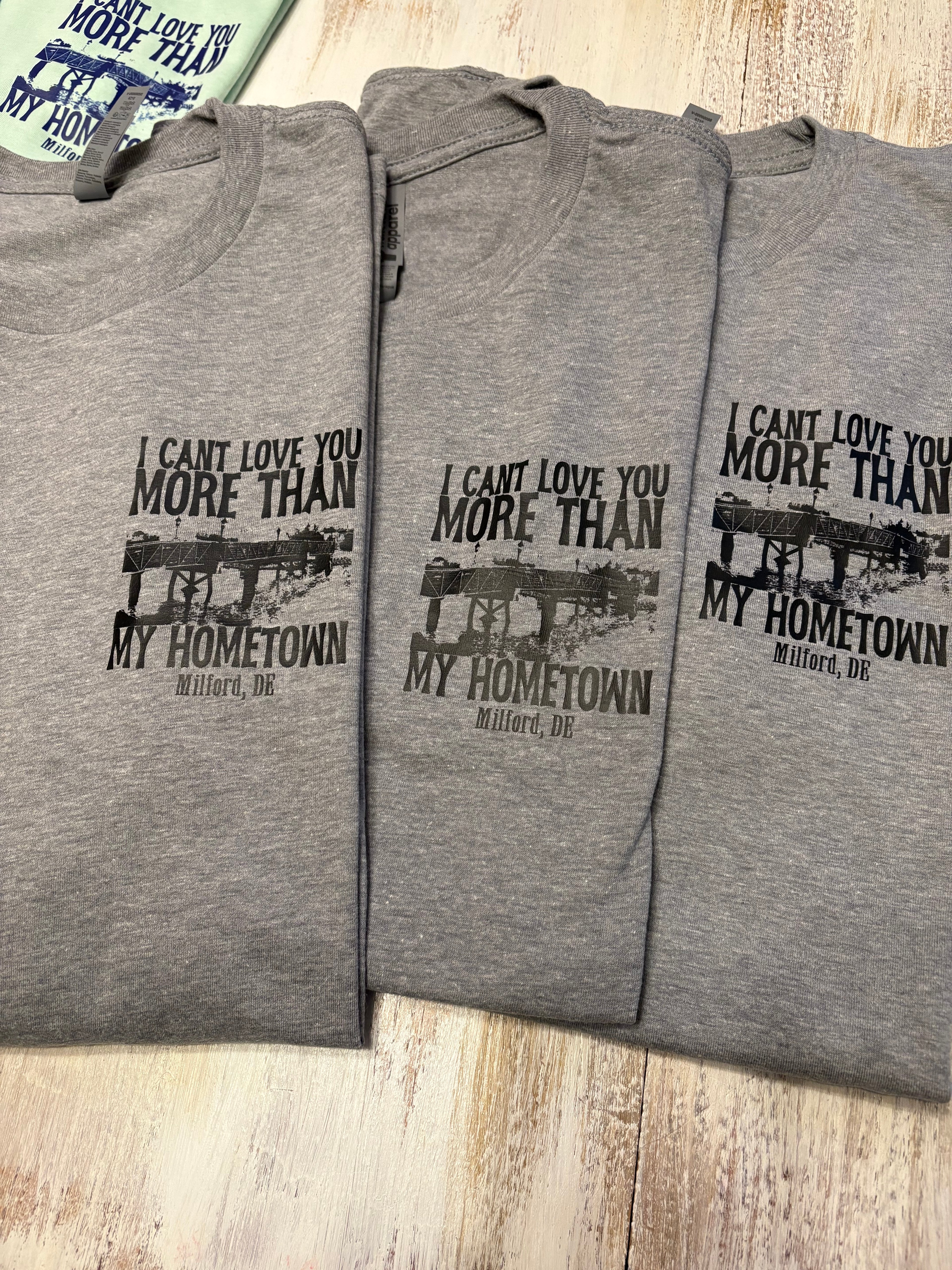 I can’t love you more than my hometown Milford, Delaware Gray T-Shirt